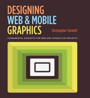 Designing Web and Mobile Graphics Schmitt Christopher 