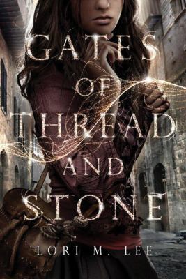 Gates of Thread and Stone Gates of Thread and Stone Series Lee Lori M 