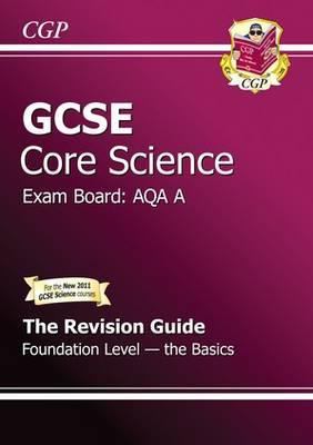 Gcse Core Science Aqa a Revision Guide Foundation the Basics Parsons Richard 