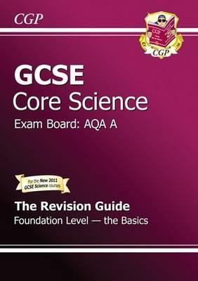 Gcse Core Science Aqa a Revision Guide Foundation the Basics Parsons Richard 