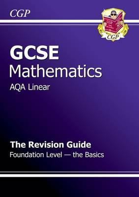 Gcse Maths Aqa Linear Revision Guide Foundation the Basics Parsons Richard 