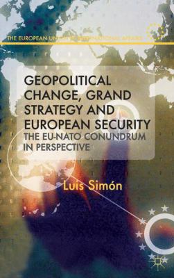 Geopolitical Change Grand Strategy and European Security Simon Luis 