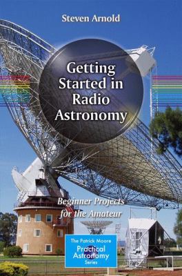 Getting Started in Radio Astronomy Arnold Steven 