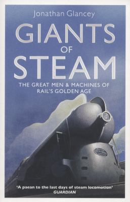Giants of Steam Glancey Jonathan 