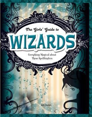 Girls Guides to Everything Unexplained Wizards Jones Jen 
