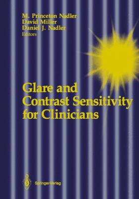 Glare and Contrast Sensitivity for Clinicians Nadler M Princeton 
