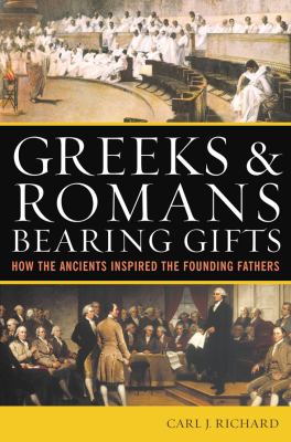 Greeks and Romans Bearing Gifts Richard Carl J 