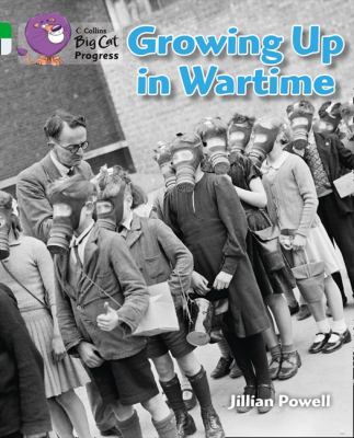 Growing Up in Wartime by Jillian Powell the Imperial War Museum Powell Jillian 