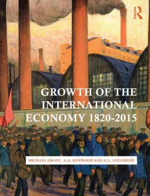 Growth of the International Economy 1820 2010 Graff Michael 