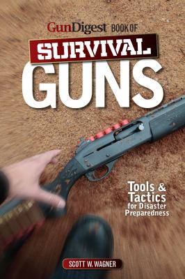 Gun Digest Book of Survival Guns Wagner Scott W 
