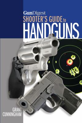 Gun Digest Shooter s Guide to Handguns Cunningham Grant 