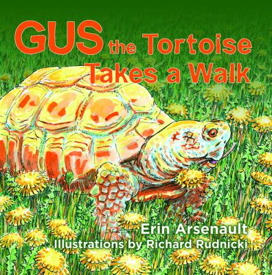 Gus the Tortoise Takes a Walk Arsenault Erin 