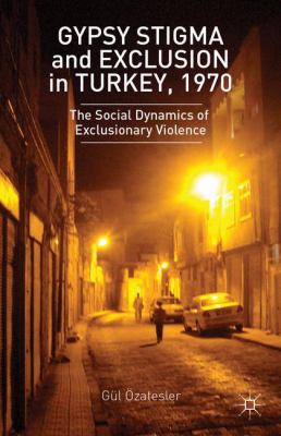 Gypsy Stigma and Exclusion in Turkey 1970 Ozatesler Gul 