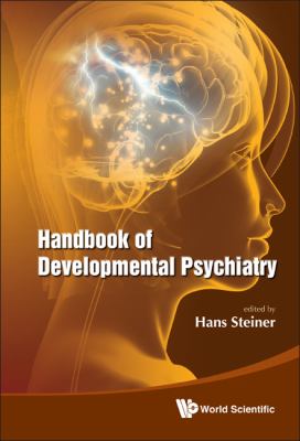 Handbook of Developmental Psychiatry Steiner Hans 