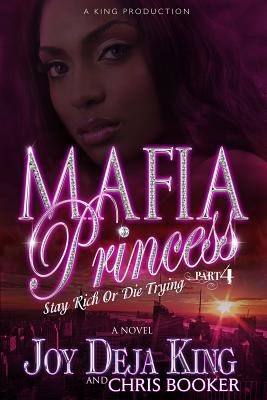 Mafia Princess Part 4 Stay Rich Or Die Trying Joy Deja King Chris 