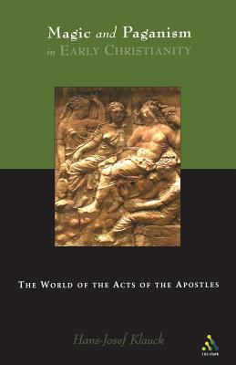 Magic and Paganism in Early Christianity Klauck Hans Josef 