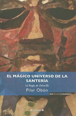 Magico Universo de La Santeria El La Regla de OSHA Ifa 