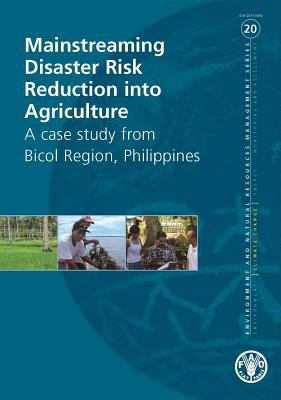 Mainstreaming Disaster Risk Reduction Into Agriculture Food and Agriculture 