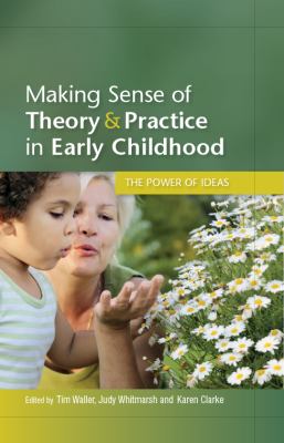 Making Sense of Theory Practice in Early Childhood Waller Tim 