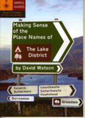 Making Sense of the Place Names of the Lake District Watson David 
