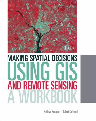 Making Spatial Decisions Using GIS and Remote Sensing Keranen Kathryn 