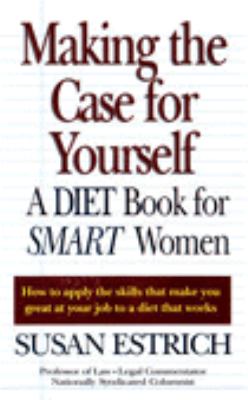 Making the Case for Yourself Estrich Susan R 
