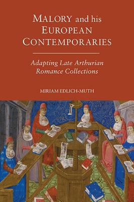 Malory and His European Contemporaries Edlich Muth Miriam 