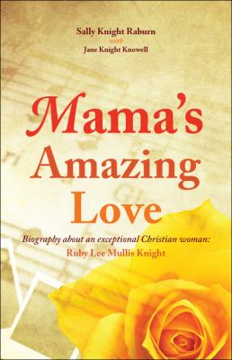 Mama s Amazing Love Biography about an Exceptional Christian Woman 