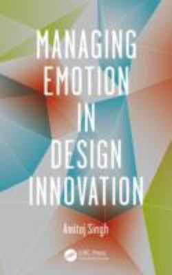 Managing Emotion in Design Innovation Singh Amitoj 