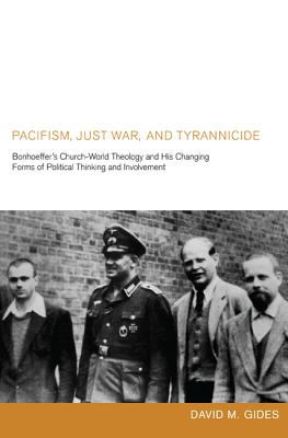 Pacifism Just War and Tyrannicide Gides David M 
