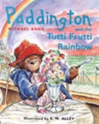 Paddington and the Tutti Frutti Rainbow Bond Michael 