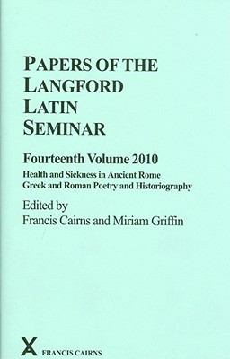 Papers of the Langford Latin Seminar Fourteenth Volume 2010 Cairns Francis 