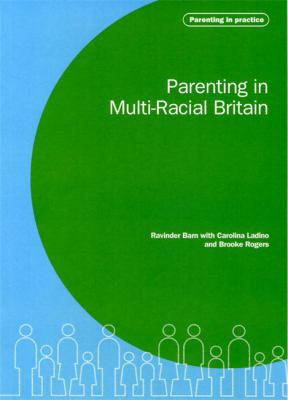 Parenting in Multi Racial Britain Parenting in Practice Barn Ravinder 