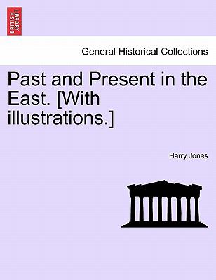 Past and Present in the East With illustrations Harry Jones 