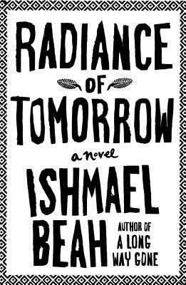 Radiance of Tomorrow Thorndike Press Large Print Basic Series Beah Ishmael 
