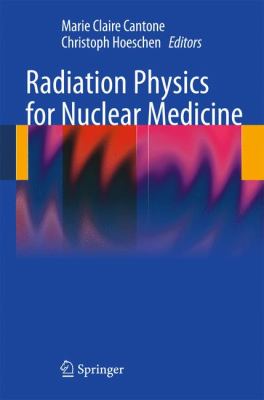 Radiation Physics for Nuclear Medicine Cantone M C 