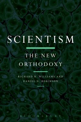 SCIENTISM THE NEW ORTHODOXY ROBINSON DANIEL N 