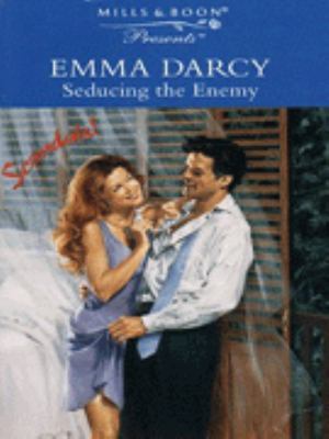 SEDUCING THE ENEMY PRESENTS S Emma Darcy 