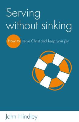 SERVING WITHOUT SINKING HINDLEY JOHN 