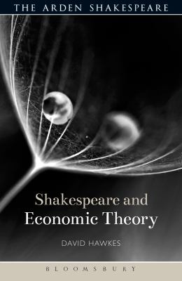 SHAKESPEARE AND ECONOMIC THEORY HAWKES DAVID 