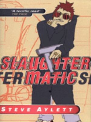 SLAUGHTERMATIC Steve Aylett 