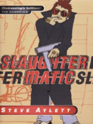 SLAUGHTERMATIC Steve Aylett 