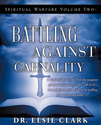 SPIRITUAL WARFARE VOLUME TWO BATTLING AGAINST CARNALITY 