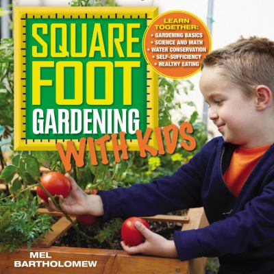 SQUARE FOOT GARDENING WITH KIDS Bartholomew Mel 