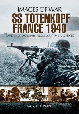 SS Totenkopf France 1940 Holroyd Jack 