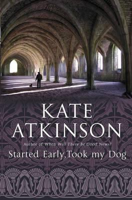 STARTED EARLY TOOK MY DOG Atkinson Kate 