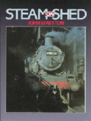 STEAM ON SHED John Stretton 