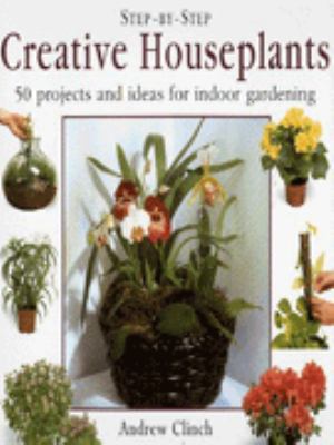 STEP BY STEP HOUSEPLANTS ANDREW CLINCH 