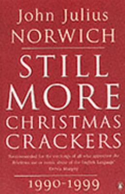 STILL MORE CHRISTMAS CRACKERS John Julius Norwich 