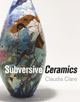 SUBVERSIVE CERAMICS CLARE CLAUDIA 